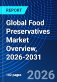 Global Food Preservatives Market Overview, 2026-2031- Product Image
