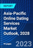 Asia-Pacific Online Dating Services Market Outlook, 2028- Product Image