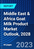 Middle East & Africa Goat Milk Product Market Outlook, 2028- Product Image