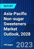Asia-Pacific Non-sugar Sweeteners Market Outlook, 2028- Product Image