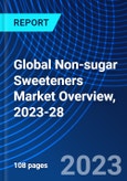 Global Non-sugar Sweeteners Market Overview, 2023-28- Product Image