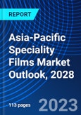 Asia-Pacific Speciality Films Market Outlook, 2028- Product Image