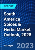 South America Spices & Herbs Market Outlook, 2028- Product Image