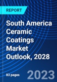 South America Ceramic Coatings Market Outlook, 2028- Product Image
