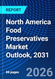 North America Food Preservatives Market Outlook, 2031- Product Image