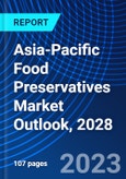 Asia-Pacific Food Preservatives Market Outlook, 2028- Product Image
