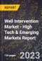 2023 Global Forecast For Well Intervention Market (2024-2029 Outlook) - High Tech & Emerging Markets Report - Product Image