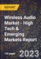 2023 Global Forecast For Wireless Audio Market (2024-2029 Outlook) - High Tech & Emerging Markets Report - Product Thumbnail Image