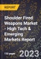 2023 Global Forecast For Shoulder Fired Weapons Market (2024-2029 Outlook) - High Tech & Emerging Markets Report - Product Image