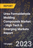 2023 Global Forecast For Urea Formaldehyde Molding Compounds Market (2024-2029 Outlook) - High Tech & Emerging Markets Report- Product Image