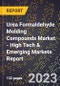 2023 Global Forecast For Urea Formaldehyde Molding Compounds Market (2024-2029 Outlook) - High Tech & Emerging Markets Report - Product Image