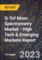 2023 Global Forecast For Q-Tof Mass Spectrometry Market (2024-2029 Outlook) - High Tech & Emerging Markets Report - Product Image
