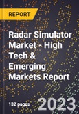 2023 Global Forecast For Radar Simulator Market (2024-2029 Outlook) - High Tech & Emerging Markets Report- Product Image