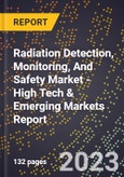 2023 Global Forecast For Radiation Detection, Monitoring, And Safety Market (2024-2029 Outlook) - High Tech & Emerging Markets Report- Product Image