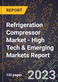 2023 Global Forecast For Refrigeration Compressor Market (2024-2029 Outlook) - High Tech & Emerging Markets Report- Product Image