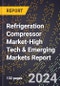 2024 Global Forecast for Refrigeration Compressor Market (2025-2030 Outlook)-High Tech & Emerging Markets Report - Product Thumbnail Image