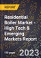 2023 Global Forecast For Residential Boiler Market (2024-2029 Outlook) - High Tech & Emerging Markets Report - Product Image