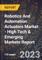 2023 Global Forecast For Robotics And Automation Actuators Market (2024-2029 Outlook) - High Tech & Emerging Markets Report - Product Image