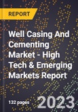 2023 Global Forecast For Well Casing And Cementing Market (2024-2029 Outlook) - High Tech & Emerging Markets Report- Product Image
