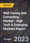 2023 Global Forecast For Well Casing And Cementing Market (2024-2029 Outlook) - High Tech & Emerging Markets Report - Product Thumbnail Image