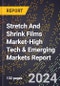 2024 Global Forecast for Stretch And Shrink Films Market (2025-2030 Outlook)-High Tech & Emerging Markets Report - Product Image