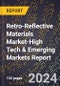 2024 Global Forecast for Retro-Reflective Materials Market (2025-2030 Outlook)-High Tech & Emerging Markets Report - Product Image