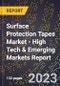 2023 Global Forecast For Surface Protection Tapes Market (2024-2029 Outlook) - High Tech & Emerging Markets Report - Product Image