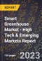 2023 Global Forecast For Smart Greenhouse Market (2024-2029 Outlook) - High Tech & Emerging Markets Report - Product Image