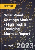 2023 Global Forecast For Solar Panel Coatings Market (2024-2029 Outlook) - High Tech & Emerging Markets Report- Product Image