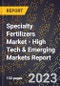 2023 Global Forecast For Specialty Fertilizers Market (2024-2029 Outlook) - High Tech & Emerging Markets Report - Product Image