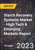 2023 Global Forecast For Starch Recovery Systems Market (2024-2029 Outlook) - High Tech & Emerging Markets Report- Product Image
