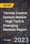 2023 Global Forecast For Termite Control System Market (2024-2029 Outlook) - High Tech & Emerging Markets Report - Product Thumbnail Image