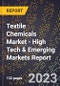 2023 Global Forecast For Textile Chemicals Market (2024-2029 Outlook) - High Tech & Emerging Markets Report - Product Image