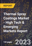 2023 Global Forecast For Thermal Spray Coatings Market (2024-2029 Outlook) - High Tech & Emerging Markets Report- Product Image
