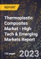 2023 Global Forecast For Thermoplastic Composites Market (2024-2029 Outlook) - High Tech & Emerging Markets Report - Product Image