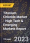 2023 Global Forecast For Titanium(Iv) Chloride Market (2024-2029 Outlook) - High Tech & Emerging Markets Report - Product Thumbnail Image