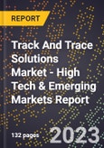 2023 Global Forecast For Track And Trace Solutions Market (2024-2029 Outlook) - High Tech & Emerging Markets Report- Product Image