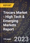 2023 Global Forecast For Trocars Market (2024-2029 Outlook) - High Tech & Emerging Markets Report - Product Image