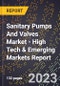 2023 Global Forecast For Sanitary Pumps And Valves Market (2024-2029 Outlook) - High Tech & Emerging Markets Report - Product Image