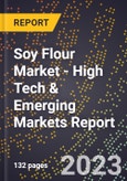 2023 Global Forecast For Soy Flour Market (2024-2029 Outlook) - High Tech & Emerging Markets Report- Product Image