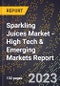 2023 Global Forecast For Sparkling Juices Market (2024-2029 Outlook) - High Tech & Emerging Markets Report - Product Image
