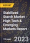 2023 Global Forecast For Stabilized Starch Market (2024-2029 Outlook) - High Tech & Emerging Markets Report - Product Image