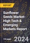 2024 Global Forecast for Sunflower Seeds Market (2025-2030 Outlook)-High Tech & Emerging Markets Report - Product Image