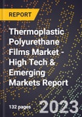 2023 Global Forecast For Thermoplastic Polyurethane Films (Tpu) Market (2024-2029 Outlook) - High Tech & Emerging Markets Report- Product Image