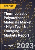 2023 Global Forecast For Thermoplastic Polyurethane Materials Market (2024-2029 Outlook) - High Tech & Emerging Markets Report- Product Image