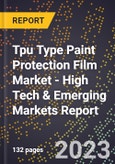 2023 Global Forecast For Tpu Type Paint Protection Film Market (2024-2029 Outlook) - High Tech & Emerging Markets Report- Product Image