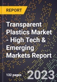 2023 Global Forecast For Transparent Plastics Market (2024-2029 Outlook) - High Tech & Emerging Markets Report- Product Image