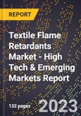 2023 Global Forecast For Textile Flame Retardants Market (2024-2029 Outlook) - High Tech & Emerging Markets Report- Product Image