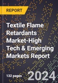 2024 Global Forecast for Textile Flame Retardants Market (2025-2030 Outlook)-High Tech & Emerging Markets Report- Product Image