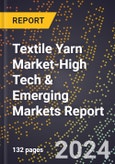 2024 Global Forecast for Textile Yarn Market (2025-2030 Outlook)-High Tech & Emerging Markets Report- Product Image